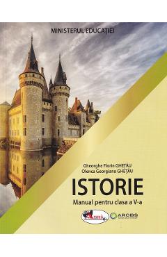 Istorie - Clasa 5 - Manual - Gheorghe Florin Ghetau, Olenca Georgiana Ghetau Istorie - Clasa 5 - Manual - Gheorghe Florin Ghetau, Olenca Georgiana Ghetau