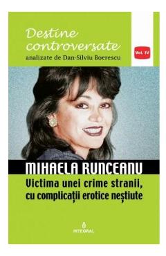 Destine controversate vol.4: Mihaela Runceanu - Dan-Silviu Boerescu Destine controversate vol.4: Mihaela Runceanu - Dan-Silviu Boerescu