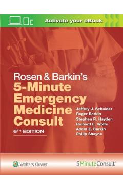 Rosen & Barkin's 5-Minute Emergency Medicine Consult - Jeffrey J. Schaider, Stephen R. Hayden, Richard E. Wolfe Rosen & Barkin's 5-Minute Emergency Medicine Consult - Jeffrey J. Schaider, Stephen R. Hayden, Richard E. Wolfe