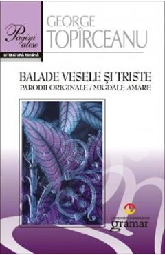 Balade vesele si triste. Parodii originale. Migdale amare - George Topirceanu Balade vesele si triste. Parodii originale. Migdale amare - George Topirceanu