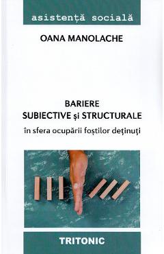 Bariere subiective si structurale in sfera ocuparii fostilor detinuti - Oana Manolache Bariere subiective si structurale in sfera ocuparii fostilor detinuti - Oana Manolache
