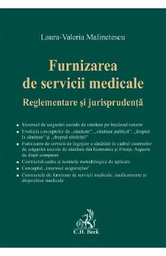 Furnizarea de servicii medicale. Reglementare si jurisprudenta - Laura-Valeria Malinetescu Furnizarea de servicii medicale. Reglementare si jurisprudenta - Laura-Valeria Malinetescu