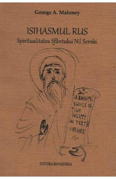 Isihasmul rus. Spiritualiatea Sfantului Nil Sorski - George A. Maloney Isihasmul rus. Spiritualiatea Sfantului Nil Sorski - George A. Maloney