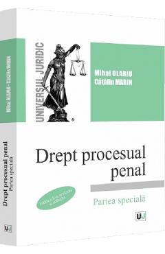 Drept procesual penal. Partea speciala Ed.2 - Mihai Olariu, Catalin Marin Drept procesual penal. Partea speciala Ed.2 - Mihai Olariu, Catalin Marin