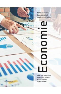 Economie. Ghid de pregatire intensiva pentru examenul de Bacalaureat - Mariana Iatagan Economie. Ghid de pregatire intensiva pentru examenul de Bacalaureat - Mariana Iatagan