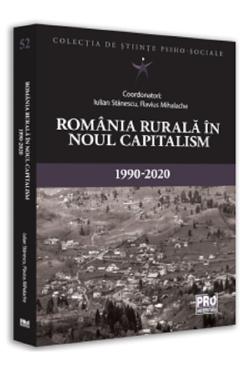 Romania rurala in noul capitalism (1990-2020) - Iulian Stanescu, Flavius Mihalache Romania rurala in noul capitalism (1990-2020) - Iulian Stanescu, Flavius Mihalache