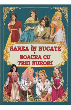 Sarea in bucate. Soacra cu trei nurori - Petre Ispirescu, Ion Creanga Sarea in bucate. Soacra cu trei nurori - Petre Ispirescu, Ion Creanga