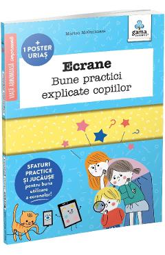 Ecrane. Bune practici explicate copiilor - Marion McGuinness, Sophie Bouxom Ecrane. Bune practici explicate copiilor - Marion McGuinness, Sophie Bouxom