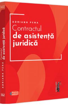 Contractul de asistenta juridica. Practica judiciara - Adriana Pena Contractul de asistenta juridica. Practica judiciara - Adriana Pena