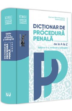 Dictionar de procedura penala Ed.2 - Dorin Ciuncan, Carmen-Silvia Paraschiv Dictionar de procedura penala Ed.2 - Dorin Ciuncan, Carmen-Silvia Paraschiv