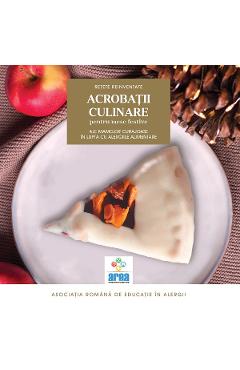 Acrobatii culinare ale mamelor curajoase in lupta cu alergiile alimentare Vol.2 - Asociatia Romana de Educatie in Alergii Acrobatii culinare ale mamelor curajoase in lupta cu alergiile alimentare Vol.2 - Asociatia Romana de Educatie in Alergii
