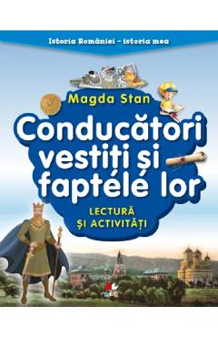 Conducatori vestiti si faptele lor. Lectura si activitati. Istoria Romaniei. Istoria mea - Magda Stan Conducatori vestiti si faptele lor. Lectura si activitati. Istoria Romaniei. Istoria mea - Magda Stan