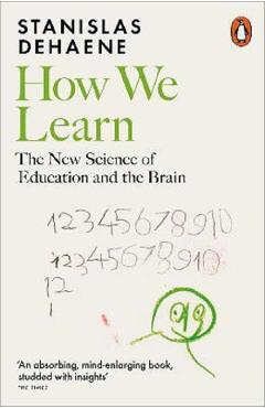 How We Learn: The New Science of Education and the Brain - Stanislas Dehaene How We Learn: The New Science of Education and the Brain - Stanislas Dehaene
