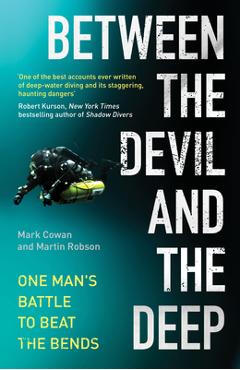 Between the Devil and the Deep: One Man's Battle to Beat the Bends - Mark Cowan Between the Devil and the Deep: One Man's Battle to Beat the Bends - Mark Cowan