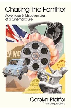 Chasing the Panther: Adventures and Misadventures of a Cinematic Life - Carolyn Pfeiffer Chasing the Panther: Adventures and Misadventures of a Cinematic Life - Carolyn Pfeiffer