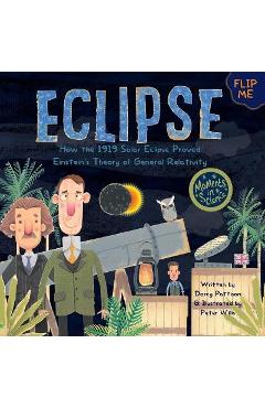 Eclipse: How the 1919 Solar Eclipse Proved Einstein's Theory of General Relativity - Darcy Pattison Eclipse: How the 1919 Solar Eclipse Proved Einstein's Theory of General Relativity - Darcy Pattison