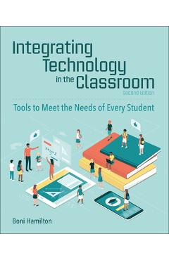 Integrating Technology in the Classroom: Tools to Meet the Needs of Every Student - Boni Hamilton Integrating Technology in the Classroom: Tools to Meet the Needs of Every Student - Boni Hamilton