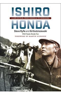 Ishiro Honda: A Life in Film, from Godzilla to Kurosawa - Steve Ryfle Ishiro Honda: A Life in Film, from Godzilla to Kurosawa - Steve Ryfle
