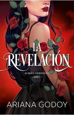Almas Perdidas Libro 1: La Revelación / The Revelation. Lost Souls, Book 1 - Ariana Godoy Almas Perdidas Libro 1: La Revelación / The Revelation. Lost Souls, Book 1 - Ariana Godoy