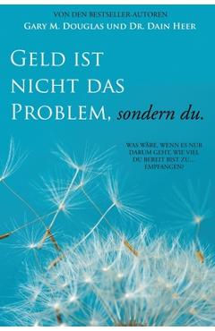 Geld ist nicht das Problem, sondern du - Money Isn't the Problem German - Gary M. Douglas Geld ist nicht das Problem, sondern du - Money Isn't the Problem German - Gary M. Douglas
