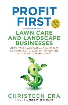 Profit First for Lawn Care and Landscape Businesses - Christeen Era Profit First for Lawn Care and Landscape Businesses - Christeen Era