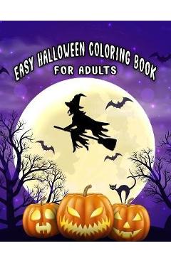 Easy Halloween Coloring Books For Adults: Beautiful Feature illustrations, Ghost, Pumpkin, Haunted Houses, Witches and More (8.5 x 11), 100 Pages, ( - Halloween Coloring Space Easy Halloween Coloring Books For Adults: Beautiful Feature illustrations, Ghost, Pumpkin, Haunted Houses, Witches and More (8.5 x 11), 100 Pages, ( - Halloween Coloring Space
