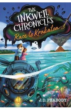 The Inkwell Chronicles: Race to Krakatoa, Book 2 - J. D. Peabody The Inkwell Chronicles: Race to Krakatoa, Book 2 - J. D. Peabody