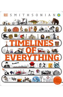 Timelines of Everything: From Woolly Mammoths to World Wars - Dk Timelines of Everything: From Woolly Mammoths to World Wars - Dk