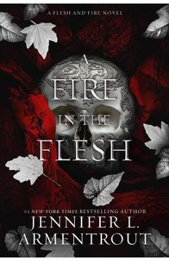 A Fire in the Flesh: A Flesh and Fire Novel - Jennifer L. Armentrout A Fire in the Flesh: A Flesh and Fire Novel - Jennifer L. Armentrout