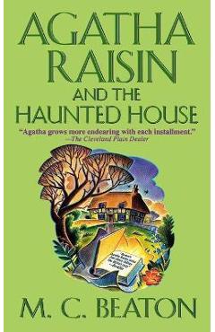 Agatha Raisin and the Haunted House: An Agatha Raisin Mystery - M. C. Beaton Agatha Raisin and the Haunted House: An Agatha Raisin Mystery - M. C. Beaton
