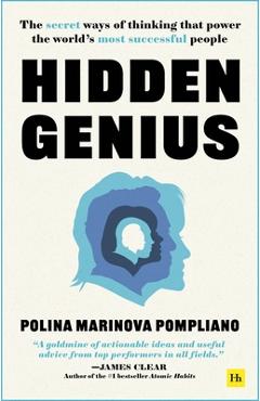 Hidden Genius: The Secret Ways of Thinking That Power the World's Most Successful People - Polina Marinova Pompliano Hidden Genius: The Secret Ways of Thinking That Power the World's Most Successful People - Polina Marinova Pompliano