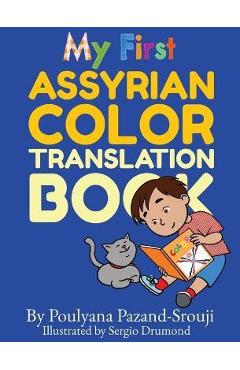 My First Assyrian Color Translation Book - Poulyana Pazand-srouji My First Assyrian Color Translation Book - Poulyana Pazand-srouji