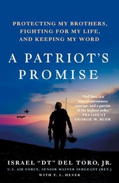 A Patriot's Promise: Protecting My Brothers, Fighting for My Life, and Keeping My Word - Israel Dt Del Toro Jr A Patriot's Promise: Protecting My Brothers, Fighting for My Life, and Keeping My Word - Israel Dt Del Toro Jr