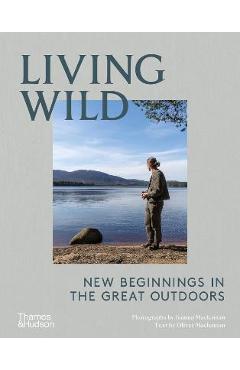 Living Wild: New Beginnings in the Great Outdoors - Joanna Maclennan Living Wild: New Beginnings in the Great Outdoors - Joanna Maclennan