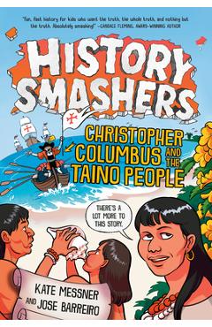 History Smashers: Christopher Columbus and the Taino People - Kate Messner History Smashers: Christopher Columbus and the Taino People - Kate Messner