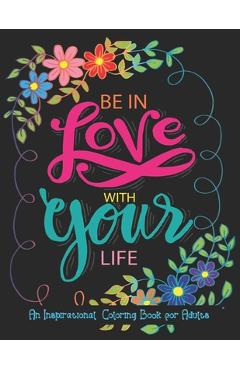 An Inspirational Coloring Book For Adults: A Motivational Adult Coloring Book with Inspiring Quotes and Positive Affirmations, Positive Affirmations a - Color Press An Inspirational Coloring Book For Adults: A Motivational Adult Coloring Book with Inspiring Quotes and Positive Affirmations, Positive Affirmations a - Color Press