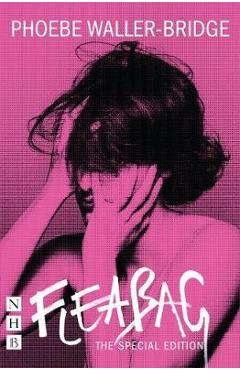 Fleabag: The Special Edition (The Original Play) - Phoebe Waller Bridge Fleabag: The Special Edition (The Original Play) - Phoebe Waller Bridge
