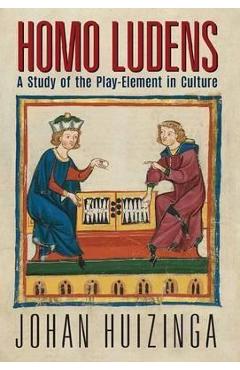 Homo Ludens: A Study of the Play-Element in Culture - Johan Huizinga Homo Ludens: A Study of the Play-Element in Culture - Johan Huizinga