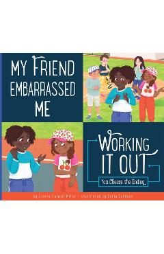 My Friend Embarrassed Me: Working It Out - Connie Colwell Miller My Friend Embarrassed Me: Working It Out - Connie Colwell Miller
