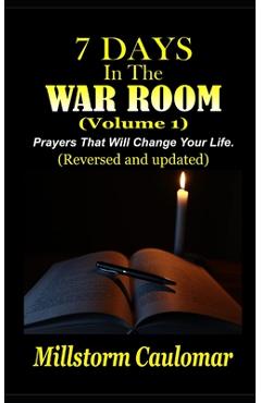 7 Days In The War Room: Prayers That Will Change Your Life - Millstorm Caulomar 7 Days In The War Room: Prayers That Will Change Your Life - Millstorm Caulomar