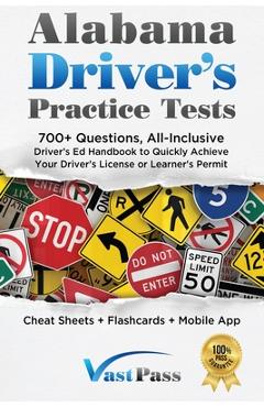Alabama Driver's Practice Tests: 700+ Questions, All-Inclusive Driver's Ed Handbook to Quickly achieve your Driver's License or Learner's Permit (Chea - Stanley Vast Alabama Driver's Practice Tests: 700+ Questions, All-Inclusive Driver's Ed Handbook to Quickly achieve your Driver's License or Learner's Permit (Chea - Stanley Vast