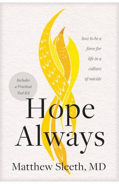 Hope Always: How to Be a Force for Life in a Culture of Suicide - Matthew Sleeth Hope Always: How to Be a Force for Life in a Culture of Suicide - Matthew Sleeth