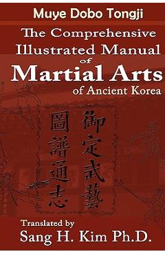 Muye Dobo Tongji: Complete Illustrated Manual of Martial Arts - Duk-moo Yi Muye Dobo Tongji: Complete Illustrated Manual of Martial Arts - Duk-moo Yi