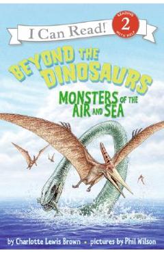 Beyond the Dinosaurs: Monsters of the Air and Sea - Charlotte Lewis Brown Beyond the Dinosaurs: Monsters of the Air and Sea - Charlotte Lewis Brown
