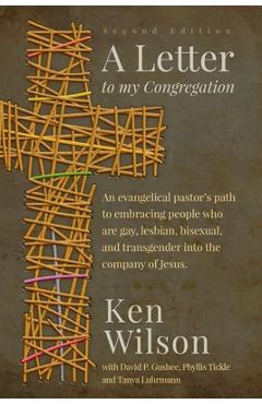 A Letter to My Congregation, Second Edition: An evangelical pastor's path to embracing people who are gay, lesbian, bisexual and transgender into the - Ken Wilson A Letter to My Congregation, Second Edition: An evangelical pastor's path to embracing people who are gay, lesbian, bisexual and transgender into the - Ken Wilson