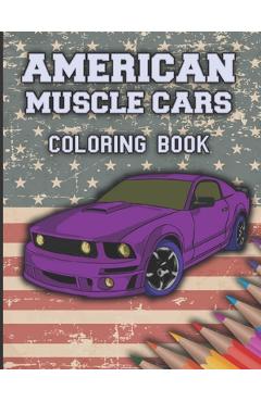 American Muscle Cars Coloring Book: Cars Coloring Book For Kids And Adults, Race, Classic, Sport, Luxury Cars - Golden Box American Muscle Cars Coloring Book: Cars Coloring Book For Kids And Adults, Race, Classic, Sport, Luxury Cars - Golden Box