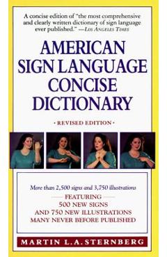 American Sign Language Concise Dictionary: Revised Edition - Martin L. Sternberg American Sign Language Concise Dictionary: Revised Edition - Martin L. Sternberg