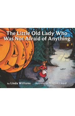 The Little Old Lady Who Was Not Afraid of Anything - Linda Williams The Little Old Lady Who Was Not Afraid of Anything - Linda Williams
