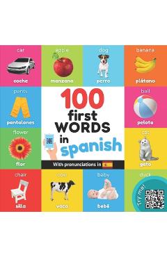 100 first words in spanish: Bilingual picture book for kids: english / spanish with pronunciations - Yukibooks 100 first words in spanish: Bilingual picture book for kids: english / spanish with pronunciations - Yukibooks