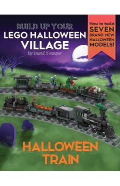 Build Up Your LEGO Halloween Village: Halloween Train - David Younger Build Up Your LEGO Halloween Village: Halloween Train - David Younger